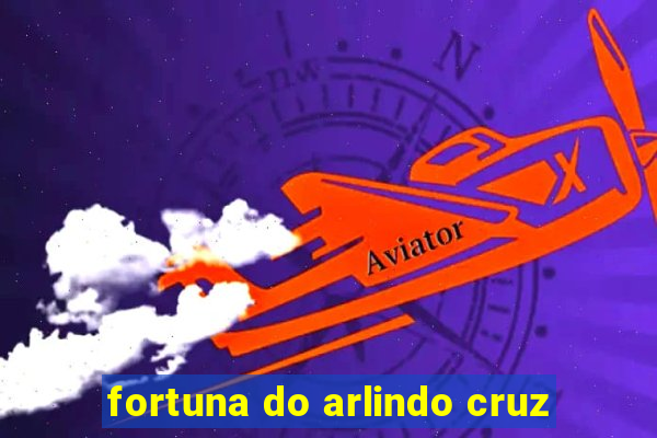 fortuna do arlindo cruz